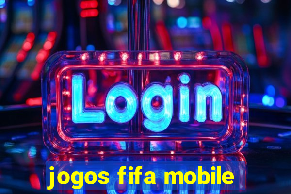 jogos fifa mobile